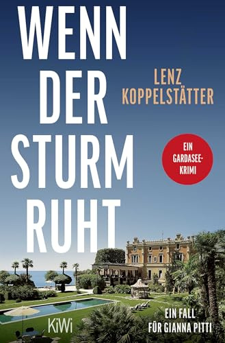 Wenn der Sturm ruht: Ein Fall für Gianna Pitti | Mord, Kalter Krieg und die Villa Feltrinelli (Ermittlungen am Gardasee, Band 3)