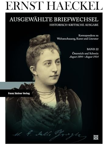 Ernst Haeckel: Ausgewählte Briefwechsel. Historisch-kritische Ausgabe. Bd. 22: Korrespondenz zu Weltanschauung, Kunst und Literatur. Österreich und Schweiz August 1894 – August 1914