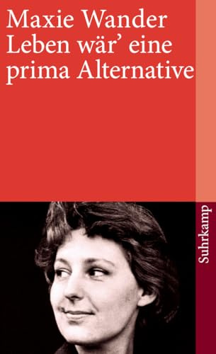 Leben wär eine prima Alternative: Tagebücher und Briefe (suhrkamp taschenbuch)