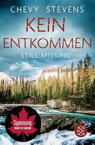 Kein Entkommen - Still Missing: Thriller | »Wird Sie von der ersten Seite an in Bann schlagen.« Karin Slaughter (Kanada-Thriller, Band 1)
