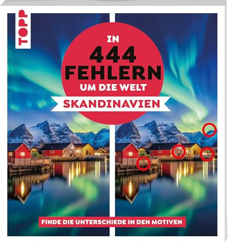 In 444 Fehlern um die Welt – Skandinavien. Finde die Unterschiede in den schönsten Motiven Skandinaviens: Suchbilder mit Fernwehgarantie – Für den Urlaub oder Zuhause