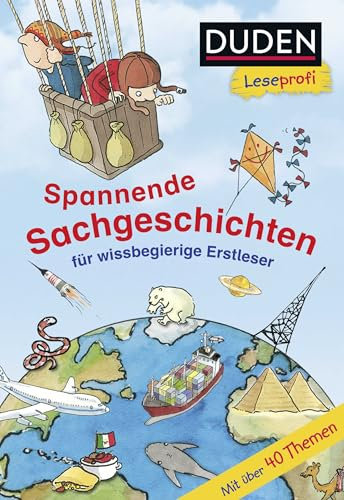 Duden Leseprofi – Spannende Sachgeschichten für wissbegierige Erstleser, 2. Klasse: Kinderbuch für Erstleser ab 7 Jahren (Lesen lernen 2. Klasse, Band 29)