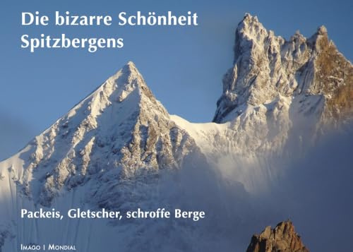 Spitzbergens bizarre Schönheit: Packeis, Gletscher, schroffe Berge (Imago Mondial)