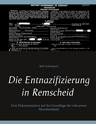Die Entnazifizierung in Remscheid: Eine Dokumentation auf der Grundlage der relevanten Aktenbestände