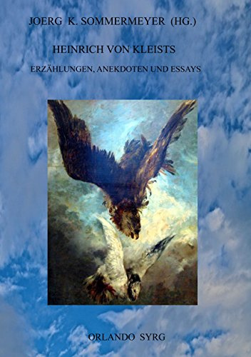 Heinrich von Kleists Erzählungen, Anekdoten und Essays: Michael Kohlhaas, Die Marquise von O..., Das Erdbeben in Chili, Die Verlobung in St. Domingo, ... u. a. (Orlando Syrg Taschenbuch: ORSYTA)
