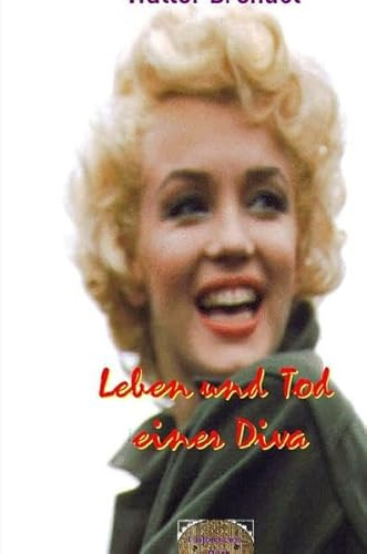 Leben und Tod einer Diva: Marilyn Monroe – Ein Verwirrspiel
