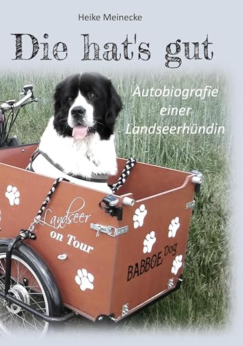 Die hat's gut: Autobiografie einer Landseerhündin