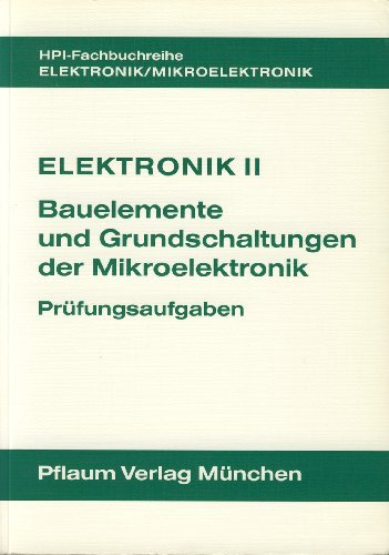Elektronik II. Bauelemente und Grundschaltungen der Mikroelektronik: Lehrbuch