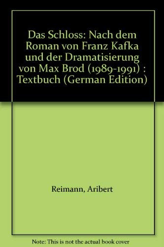 Das Schloß: nach dem Roman von Franz Kafka und der Dramatisierung von Max Brod. Textbuch/Libretto.