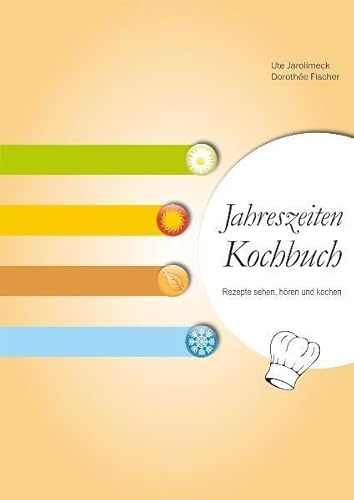 Jahreszeiten Kochbuch: Rezepte sehen, hören und kochen