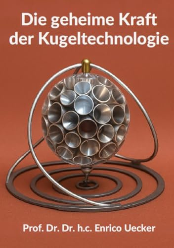 Koganov Kugel - Die geheime Kraft der Kugeltechnologie: Vom stillen Objekt zur lebendigen Kraft – entdecke das Feld hinter der Form