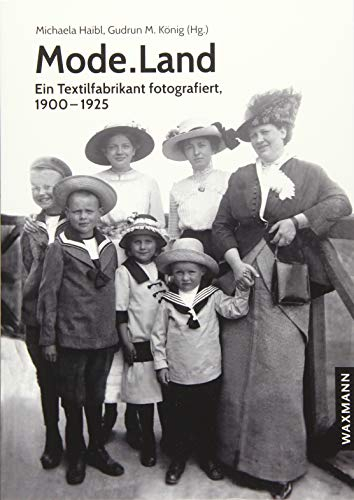 Mode.Land: Ein Textilfabrikant fotografiert, 1900-1925