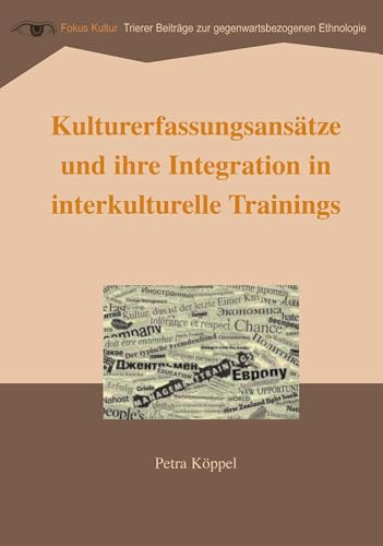 Kulturerfassungsansätze und ihre Integration in interkulturelle Trainings: Reihe Fokus Kultur, Band 2
