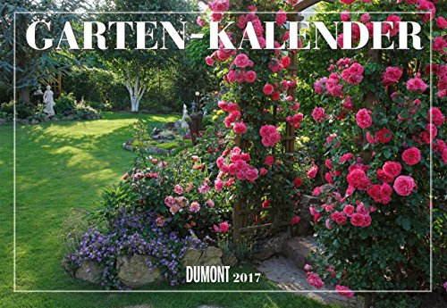 Garten-Kalender 2017 - Broschürenkalender - Wandkalender - mit Jahresplaner - Format 42 x 29 cm
