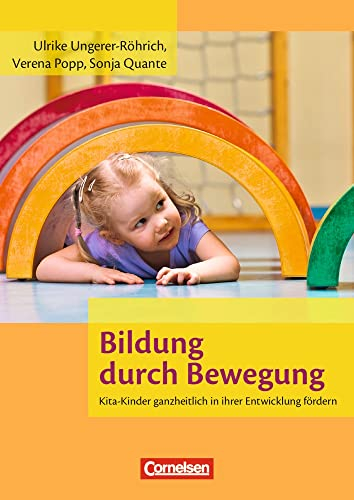 Bildung durch Bewegung: Kita-Kinder ganzheitlich in ihrer Entwicklung fördern