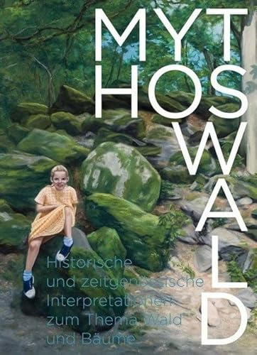 Mythos Wald: Historische und zeitgenössische Interpretationen zum Thema Wald und Bäume: Historische und zeitgenössische Interpretationen zum Thema ... der Neuen Galerie, Haus Beda, Bitburg, 2014