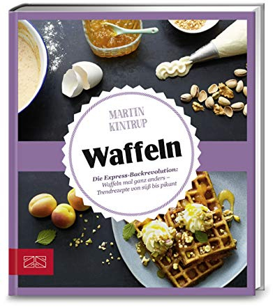 Just delicious – Waffeln: Die Express-Backrevolution: Waffeln mal ganz anders - Trendrezepte von süß bis pikant