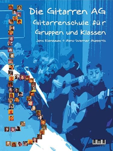 Die Gitarren AG: Gitarrenschule für Gruppen und Klassen