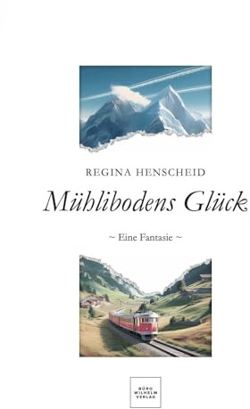 Mühlibodens Glück: Eine Fantasie