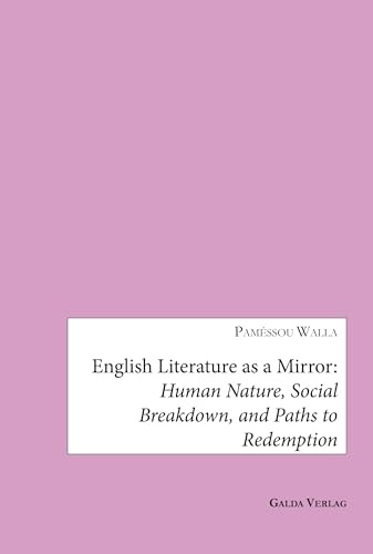 English Literature as a Mirror: Human Nature, Social Breakdown, and Paths to Redemption