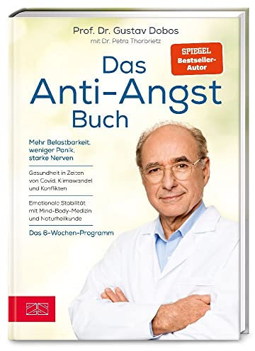 Das Anti-Angst-Buch: Mehr Belastbarkeit, weniger Panik, starke Nerven