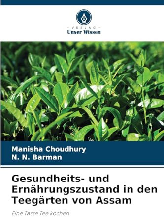Gesundheits- und Ernährungszustand in den Teegärten von Assam: Eine Tasse Tee kochen