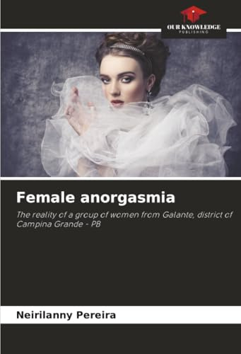 Female anorgasmia: The reality of a group of women from Galante, district of Campina Grande - PB