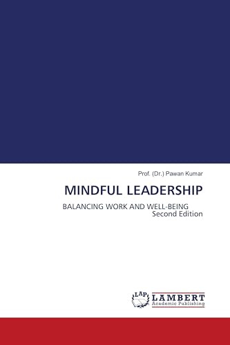 MINDFUL LEADERSHIP: BALANCING WORK AND WELL-BEING Second Edition