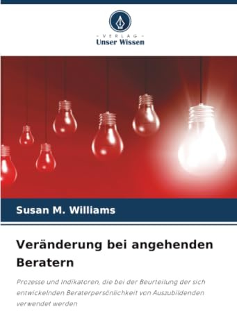 Veränderung bei angehenden Beratern: Prozesse und Indikatoren, die bei der Beurteilung der sich entwickelnden Beraterpersönlichkeit von Auszubildenden verwendet werden