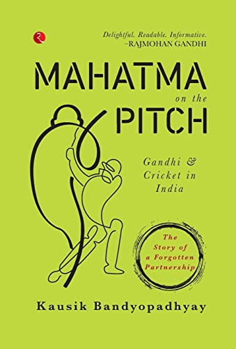 Mahatma on the Pitch: Gandhi and Cricket in India
