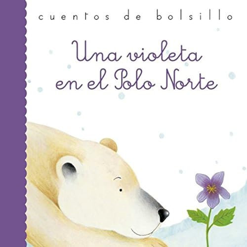 Una violeta en el Polo Norte: 40 (Cuentos de bolsillo)