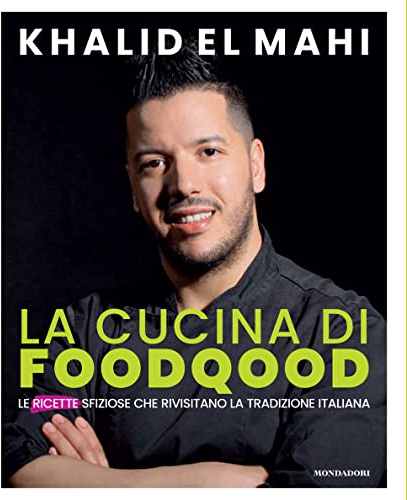 La cucina di Foodqood. Le ricette sfiziose che rivisitano la tradizione italiana