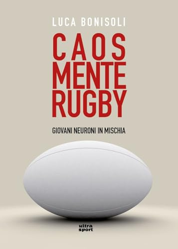 Caos, mente, rugby. Giovani neuroni in mischia