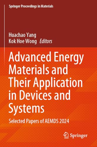 Advanced Energy Materials and Their Application in Devices and Systems: Selected Papers of AEMDS 2024 (Springer Proceedings in Materials, 62)