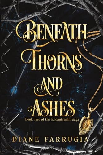 Beneath Thorns and Ashes (The Encantraalm saga, Band 2)
