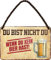 schilderkreis24 Blechschilder Kollektion 18x12cm – „Du bist nicht du, wenn du keinen…“: Lustige Sprüche für jede Gelegenheit (Wenn du kein Bier hast!)