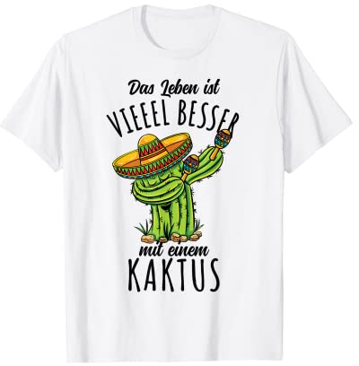 Das Leben Ist Besser Mit einem Kaktus T-Shirt