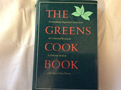Greens Cookbook: Extraordinary Vegetarian Cuisine from the Celebrated Restaurant