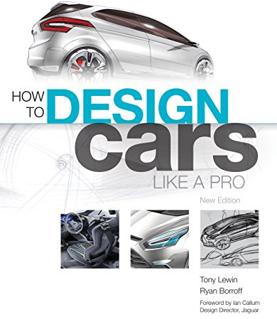 How to Design Cars Like a Pro: New Edition