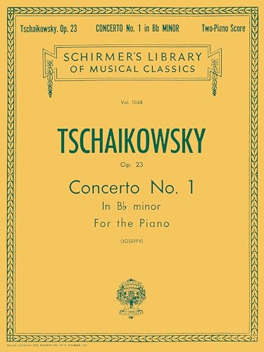 Tschaikowsky: Concerto No. 1 in B-Flat Minor for the Piano, Op. 23 (Schirmer's Library of Musical Classics): Two Pianos, Four-hands in Score Op. 23 ... Musical Classics, Vol. 1045, 1045, Band 1045)