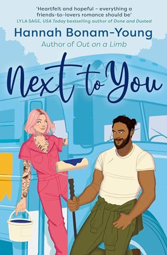 Next to You: One wild birthday, a fixer-upper bus, and a friends-to-lovers romance packed with forced proximity, emotional baggage, and a broody handyman