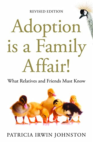 Adoption Is a Family Affair!: What Relatives and Friends Must Know