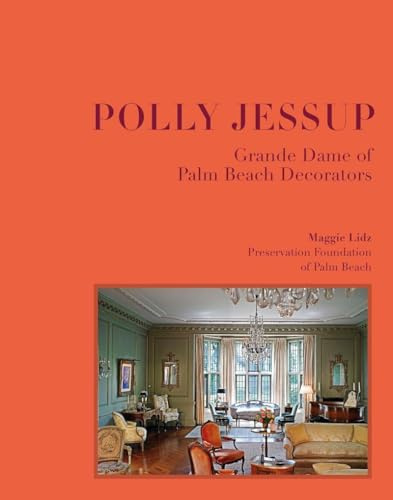 Polly Jessup: Grande Dame of Palm Beach Decorators (Women in Design, 1)