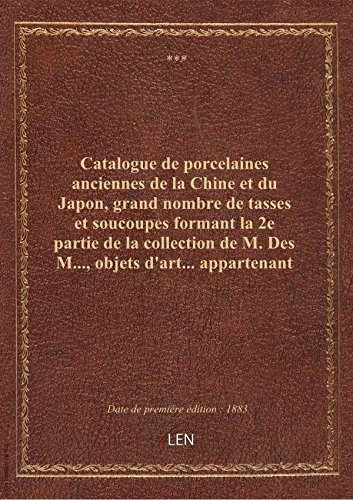 Catalogue de porcelaines anciennes de la Chine et du Japon, grand nombre de tasses et soucoupes form