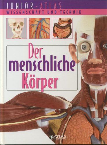 Junior - Atlas - Wissenschaft und Technik: Der menschliche Körper