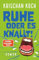 Ruhe oder es knallt!: Roman
