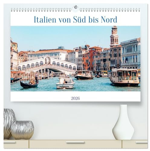 Italien von Süd bis Nord (hochwertiger Premium Wandkalender 2026 DIN A2 quer), Kunstdruck in Hochglanz: Farbenfrohe Fotos vom Süden bis in den Norden, ... Sardinien, Elba nach Venedig. (CALVENDO Orte)
