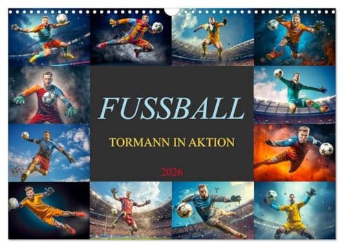 Fussball - Tormann in Aktion (Wandkalender 2026 DIN A3 quer), CALVENDO Monatskalender: Jeden Monat ein spektakulärer Fang, mit einmaligen Torwartmomenten. (CALVENDO Sport)