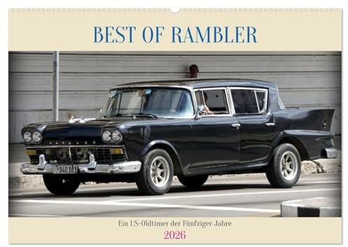 BEST OF RAMBLER - Ein US-Oldtimer der Fünfziger Jahre (Wandkalender 2026 DIN A2 quer), CALVENDO Monatskalender: Limousinen des US-Oldtimers Ramblers in Kuba (CALVENDO Mobilitaet)