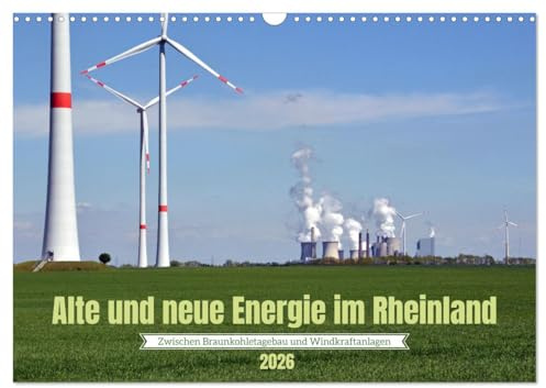 Alte und neue Energie im Rheinland - zwischen Braunkohletagebau und Windkraftanlagen (Wandkalender 2026 DIN A3 quer), CALVENDO Monatskalender: Das ... zahlreiche Windparks. (CALVENDO Technologie)